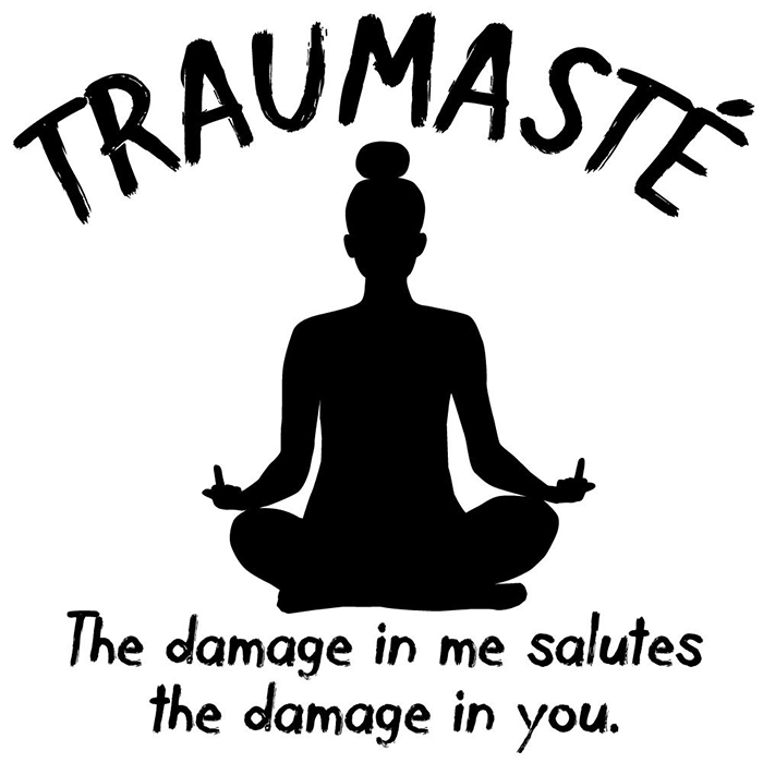 Traumaste The damage in me salutes the damage in you